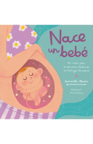 Nace un bebé. ¿Qué pasa dentro de la barriga de mamá?