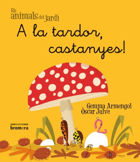 A la tardor, castanyes! /Gemma Armengol, Òscar Julve