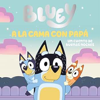 [2974370012] Bluey. Un cuento - A la cama con papá. Un cuento de buenas noches